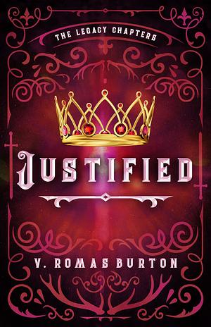 Justified: The Legacy Chapters Book 2 by V. Romas Burton