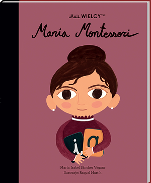 Maria Montessori by Maria Isabel Sánchez Vegara