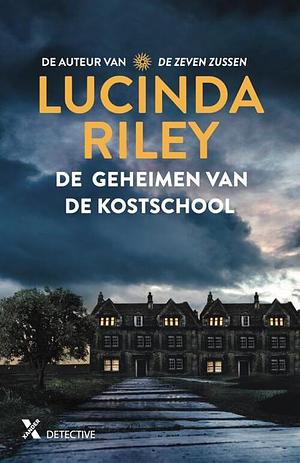 De geheimen van de kostschool by Lucinda Riley