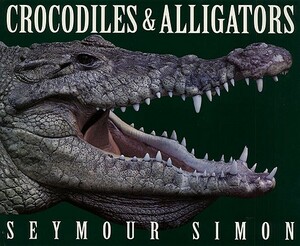 Crocodiles & Alligators by Seymour Simon