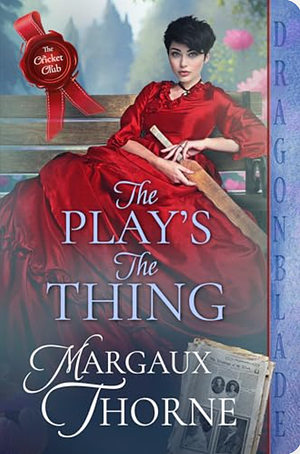 The Play's the Thing  by Margaux Thorne