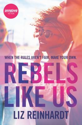 Rebels Like Us by Liz Reinhardt