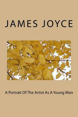 A Portrait Of The Artist As A Young Man by James Joyce