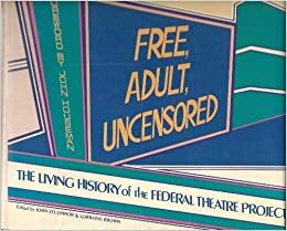 Free, Adult, Uncensored: The Living History of the Federal Theatre Project by Lorraine Brown, John O'Connor