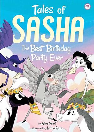 Tales of Sasha 11: The Best Birthday Party Ever by Alexa Pearl