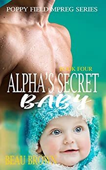 Alpha's Secret Baby by Beau Brown, Beau Ryan Brown