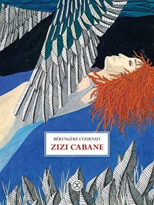 Zizi Cabane by Bérengère Cournut