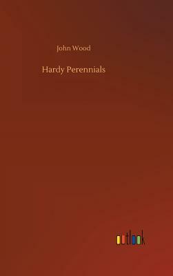 Hardy Perennials by John Wood