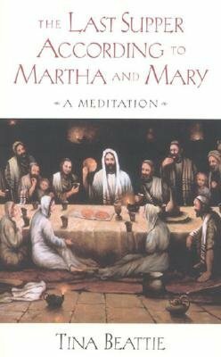 The Last Supper According to Martha and Mary: A Meditation by Tina Beattie