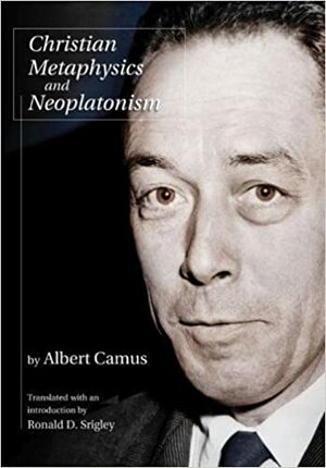 Christian Metaphysics & Neoplatonism by Albert Camus