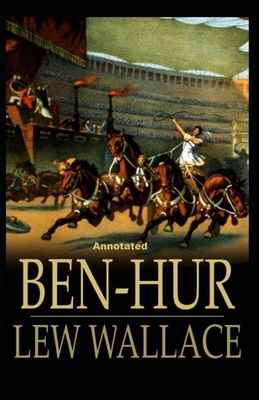 Ben-Hur -A Tale of the Christ Annotated by Lew Wallace