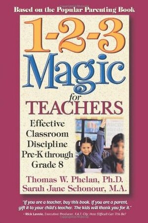 1-2-3 Magic for Teachers: Effective Classroom Discipline Pre-K through Grade 8 by Sarah Jane Schonour, Dan Farrell, Thomas W. Phelan