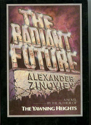 The Radiant Future by Aleksandr Zinoviev, Александр Зиновьев