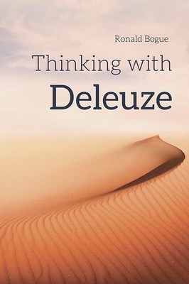 Thinking with Deleuze by Ronald Bogue