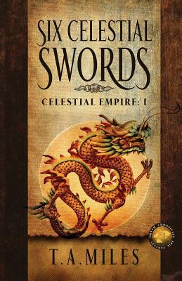 Six Celestial Swords: Dryth Chronicles Epic Fantasy by T. a. Miles