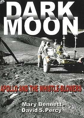 DARK MOON : Apollo and the Whistle-Blowers: Apollo and the Whistle-blowers by Mary D. Bennett, David S. Percy