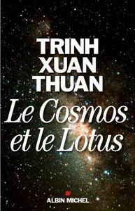 Le Cosmos et le lotus:Confessions d'un astrophysicien by Trịnh Xuân Thuận