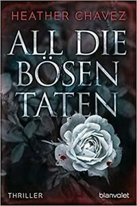 All die bösen Taten by Heather Chavez