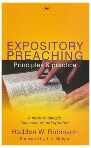 Expository Preaching: Principles & Practice by Haddon W. Robinson