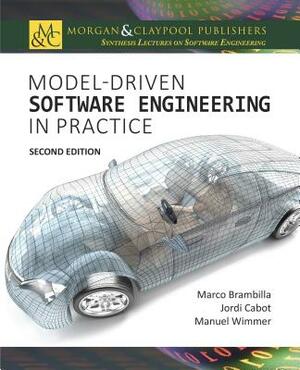 Model-Driven Software Engineering in Practice by Marco Brambilla, Manuel Wimmer, Jordi Cabot