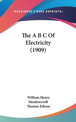The A B C Of Electricity (1909) by 