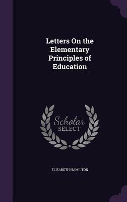 Letters on the Elementary Principles of Education 2 Volume Set by Elizabeth Hamilton
