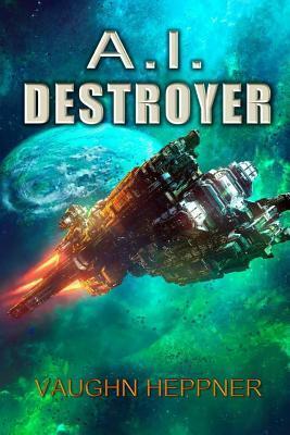 A.I. Destroyer by Vaughn Heppner