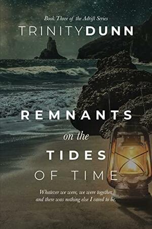 Remnants on the Tides of Time by Trinity Dunn