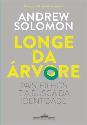 Longe da Árvore: Pais, Filhos e a Busca da Identidade by Luiz A. de Araújo, Andrew Solomon, Pedro Maia Soares, Donaldson M. Garschagen