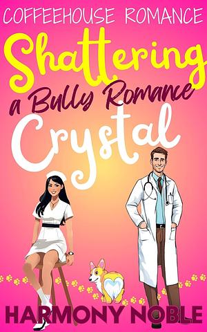 Shattering Crystal by Harmony Noble