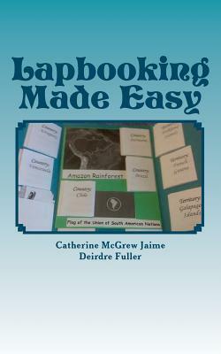 Lapbooking Made Easy by Catherine McGrew Jaime, Deirdre Fuller