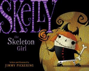 Skelly the Skeleton Girl by Jimmy Pickering