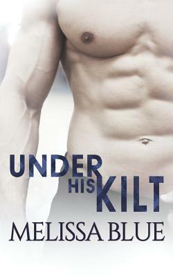 Under His Kilt by Melissa Blue