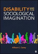 Disability and the Sociological Imagination by Allison C. Carey