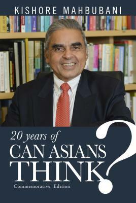20 Years of Can Asians Think? by Kishore Mahbubani