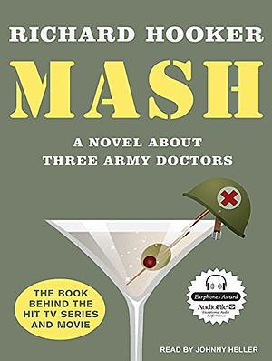 MASH: A Novel About Three Army Doctors by Richard Hooker