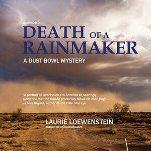 Death of a Rainmaker: A Dust Bowl Mystery by Laurie Loewenstein