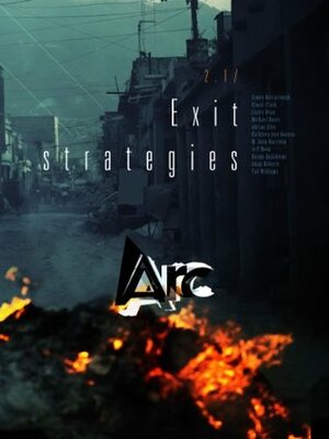 Arc 2.1: Exit Strategies by Adam Roberts, Simon Ings, Jeff Noon, Sumit Paul-Choudhury, Kathleen Ann Goonan, Michael Doser, Claire Dean, Stuart Clark, Adrian Ellis