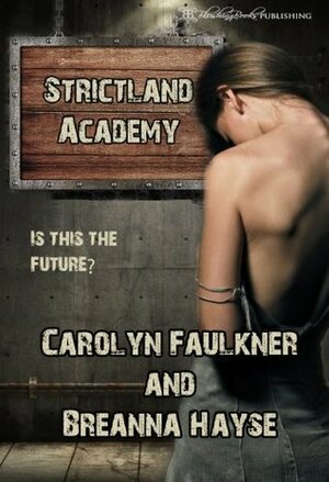 Strictland Academy by Carolyn Faulkner, Breanna Hayse