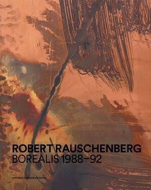 Robert Rauschenberg: Borealis 1988-92 by 