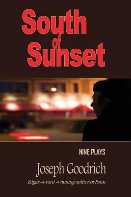 South of Sunset: Nine Plays by Joseph Goodrich
