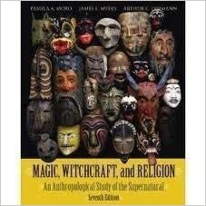 Magic Witchcraft and Religion: A Reader in the Anthropology Magic Witchcraft and Religion: A Reader in the Anthropology of Religion of Religion by Pamela A. Moro, James E. Myers