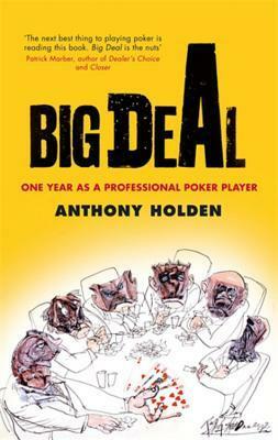 Big Deal: One Year in the Life of a Professional Poker Player by Anthony Holden