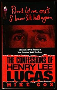 Confessions of Henry Lee Lucas by Mike Cox