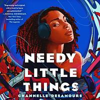 Needy Little Things by Channelle Desamours