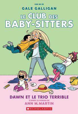 Le Club Des Baby-Sitters: N? 5 - Dawn Et Le Trio Terrible by Ann M. Martin