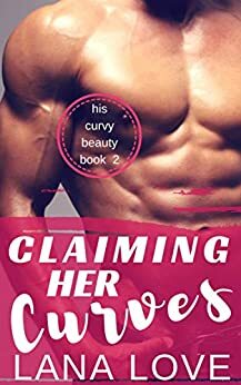 Claiming Her Curves by Lana Love