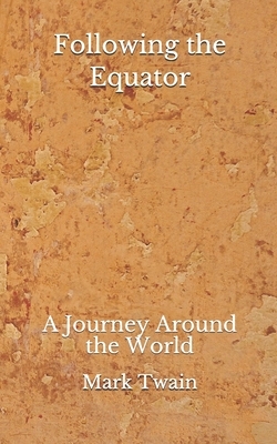 Following the Equator: A Journey Around the World (Aberdeen Classics Collection) by Mark Twain