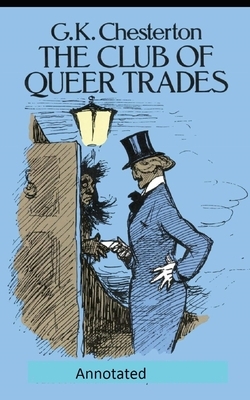 The Club of Queer Trades (Annotated Original Edition) by G.K. Chesterton