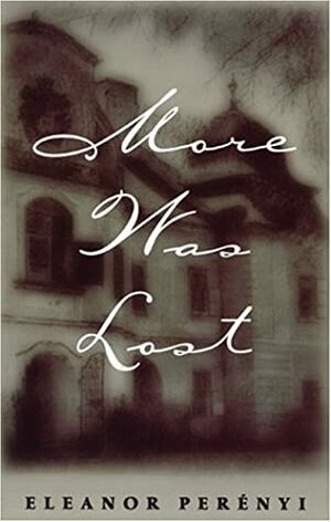 More Was Lost by Eleanor Perényi